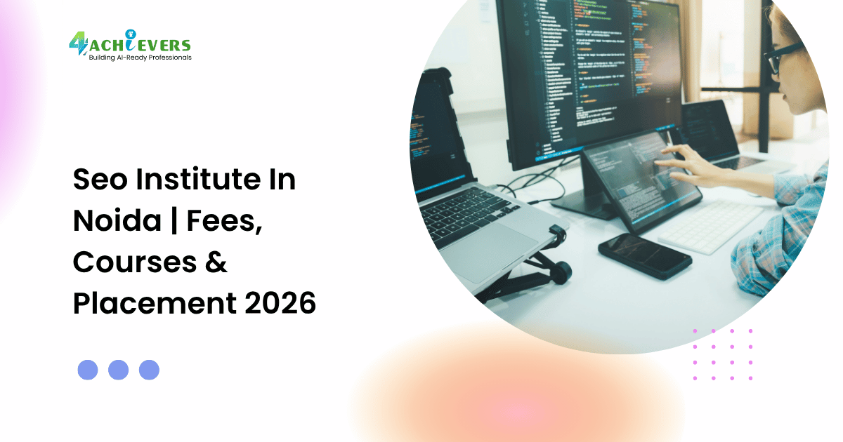Seo Institute In Noida | Fees, Courses & Placement 2026