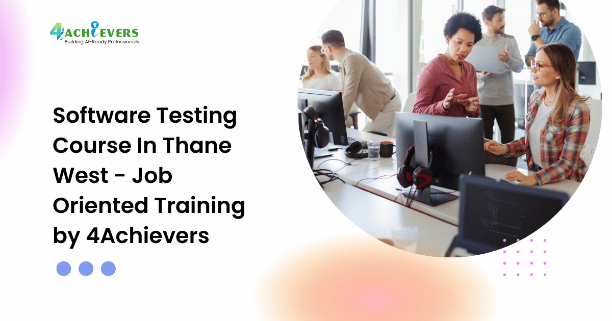 Software Testing Course In Thane West - Job Oriented Training by 4Achievers