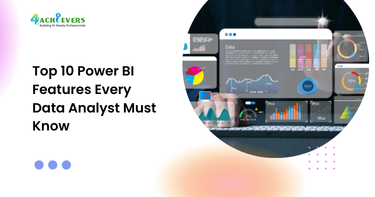 Top 10 Power BI Features Every Data Analyst Must Know