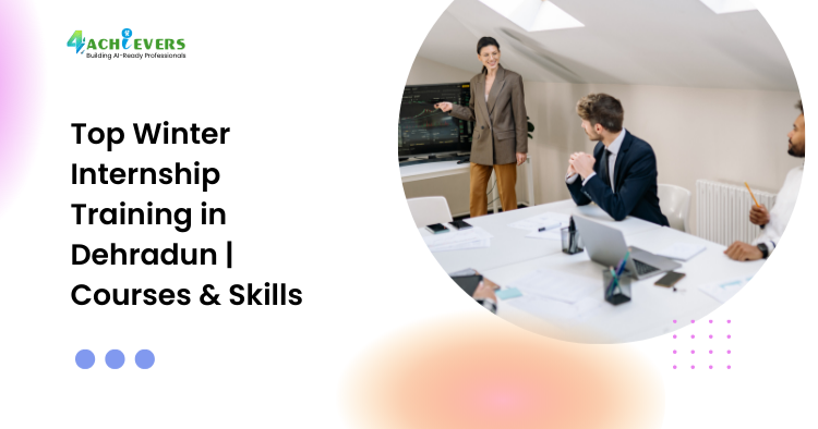 Top Winter Internship Training in Dehradun | Courses & Skills