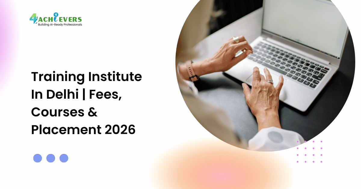 Training Institute In Delhi | Fees, Courses & Placement 2026