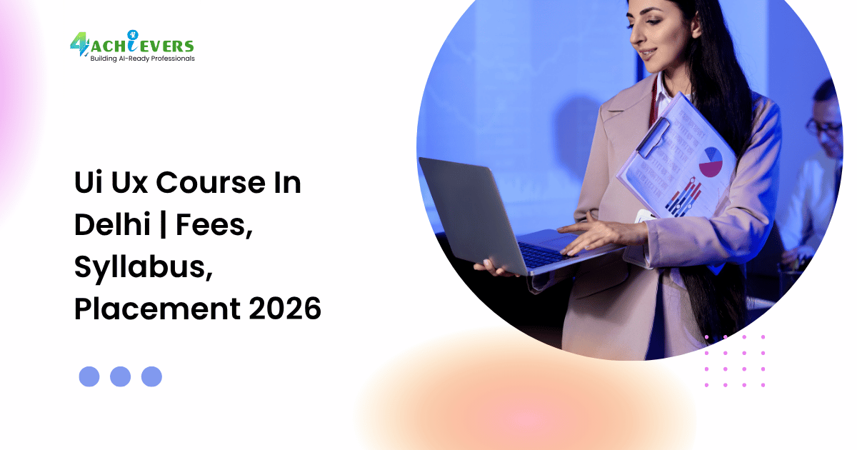 Ui Ux Course In Delhi | Fees, Syllabus, Placement 2026
