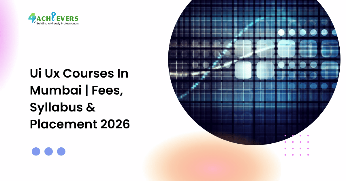 Ui Ux Courses In Mumbai | Fees, Syllabus & Placement 2026