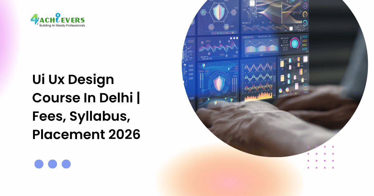 Ui Ux Design Course In Delhi | Fees, Syllabus, Placement 2026