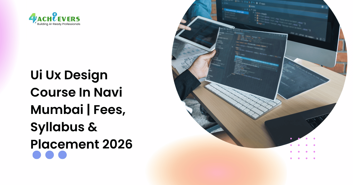 Ui Ux Design Course In Navi Mumbai | Fees, Syllabus & Placement 2026