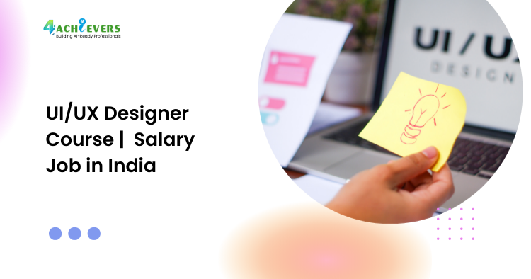 UI/UX Designer Course |  Salary Job in India