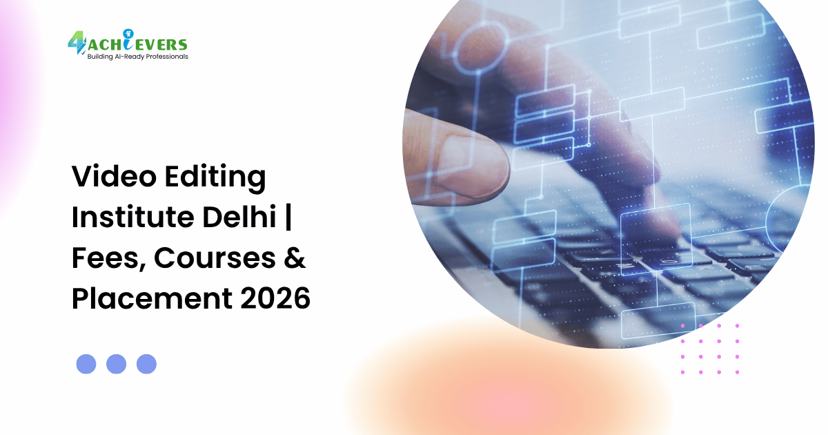 Video Editing Institute Delhi | Fees, Courses & Placement 2026