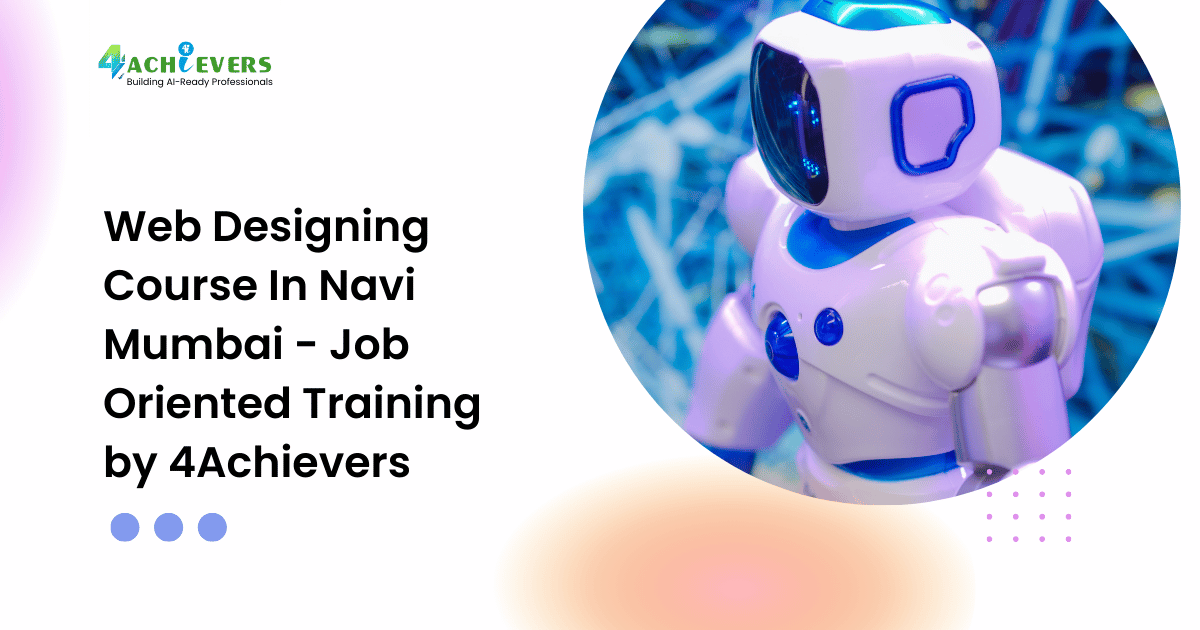 Web Designing Course In Navi Mumbai - Job Oriented Training by 4Achievers