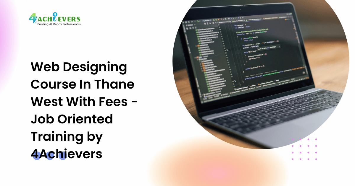 Web Designing Course In Thane West With Fees - Job Oriented Training by 4Achievers