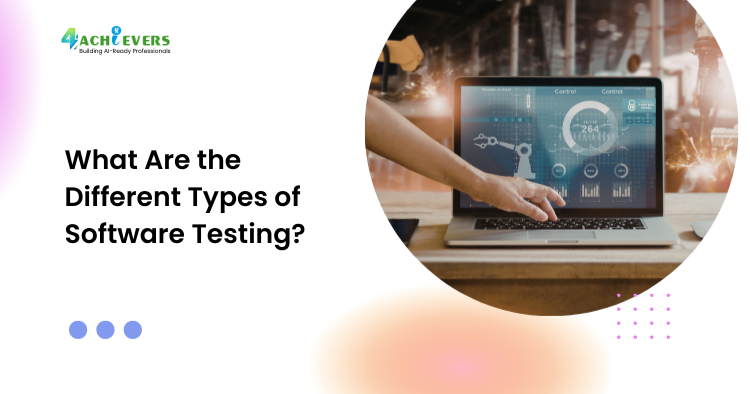 What Are the Different Types of Software Testing?