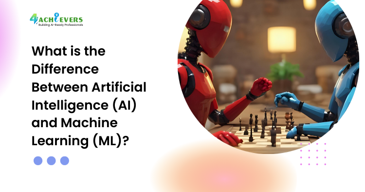 What is the Difference Between Artificial Intelligence (AI) and Machine Learning (ML)?