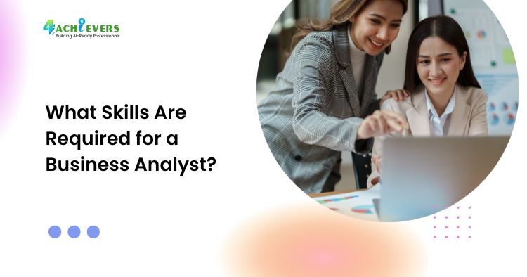 What Skills Are Required for a Business Analyst?