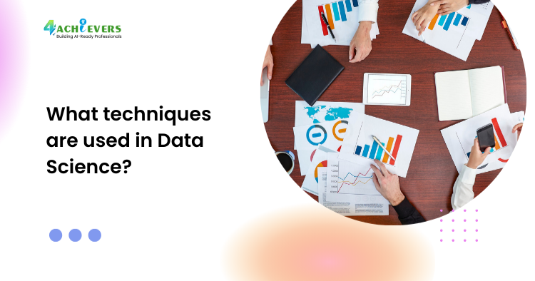 What techniques are used in Data Science?