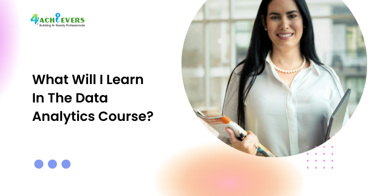 What Will I Learn In The Data Analytics Course?