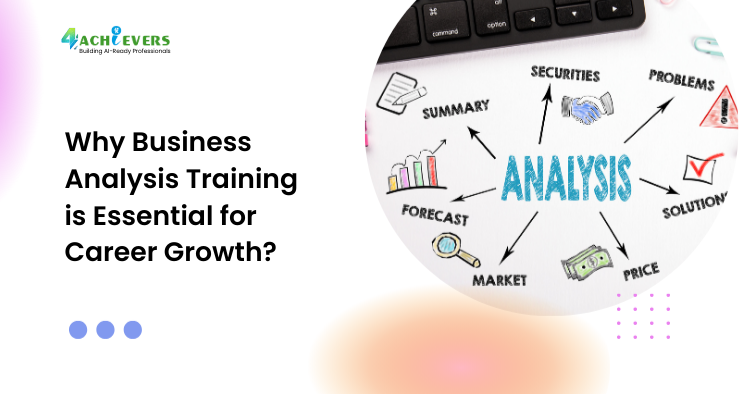 Why Business Analysis Training is Essential for Career Growth?