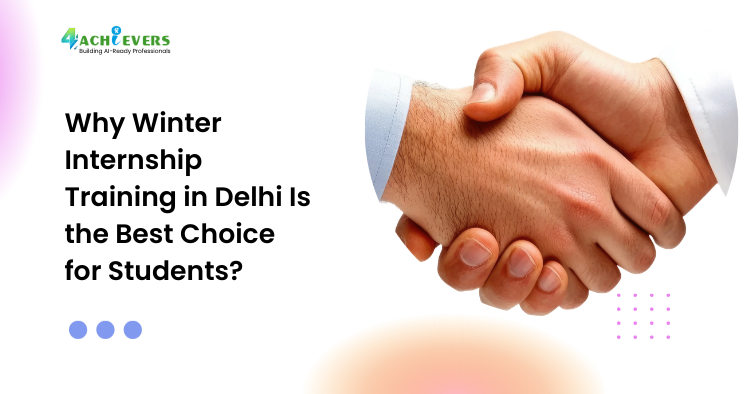 Why Winter Internship Training in Delhi Is the Best Choice for Students?