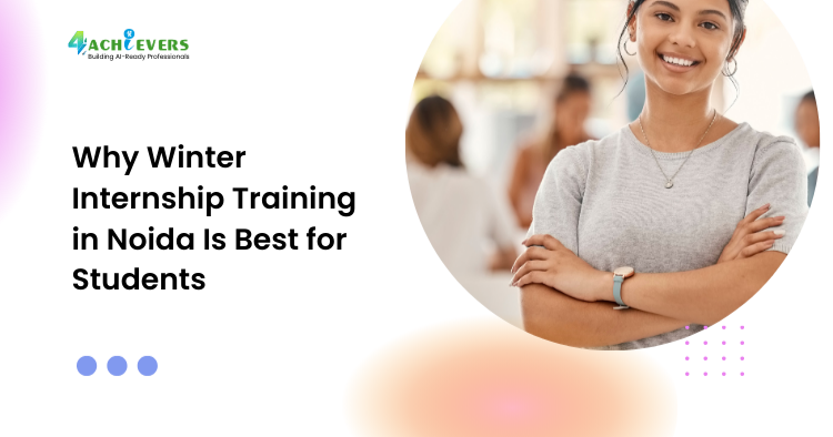 Why Winter Internship Training in Noida Is Best for Students