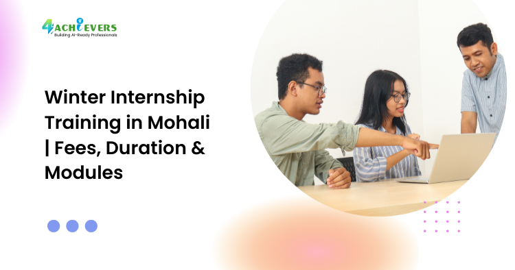 Winter Internship Training in Mohali | Fees, Duration & Modules