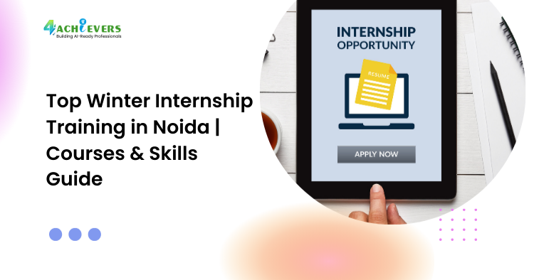 Top Winter Internship Training in Noida | Courses & Skills Guide