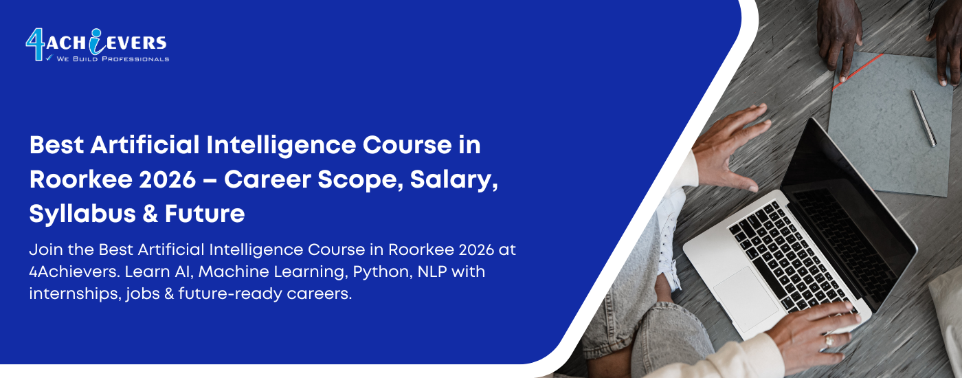 Best Artificial Intelligence Course in Roorkee 2026 – Career Scope, Salary, Syllabus & Future